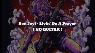Bon Jovi - Livin' On A Prayer (NO GUITAR) Vocal+Chord+Lyric