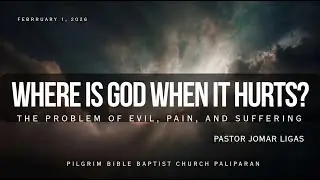 Where is God when it Hurts? The Problem of Evil, Pain and Suffering | Morning Worship Service 