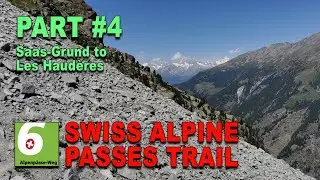 PART 4 ( ENGLISH SPOKEN )  SWISS ALPINE PASSES TRAIL / A 650 KM JOURNEY / SAAS-GRUND TO LES HAUD&Egrave;RES