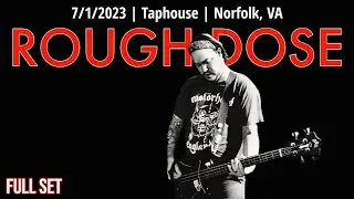 2023-07.01 Rough Dose @ the Taphouse (Norfolk, VA) | [FULL SET]