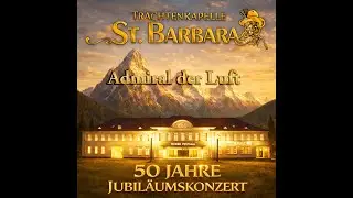 Admiral der Luft – Live vom 50-Jahre-Jubiläumskonzert Trachtenkapelle St. Barbara |Peiner Festsäle1