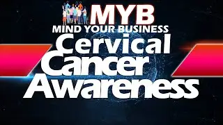Mind Your Business  ||  Cervical  Cancer Awareness