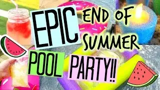 DIY EPIC END OF SUMMER POOL PARTY!!