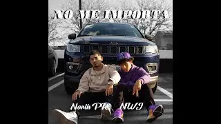 No Me Importa - North PK Ft. NWJ
