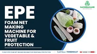 Fully Automatic EPE Foam Fruit And Vegetable Net Making Machine Manufacturer | Wholesaler In India