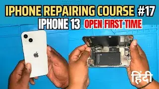 iPhone Repairing Course #17 iPhone 13 Open First Time Hindi
