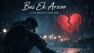 Bas Ek Arzoo ✨ | New Romantic Song | Arijit Style Vibes | Love Feeling Song