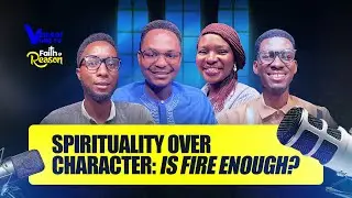 SPIRITUALITY OVER CHARACTER: IS FIRE ENOUGH?   - FAITH AND REASON #podcast