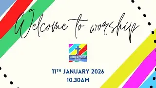 Murrayfield Sunday Worship 11th Januuary 2026