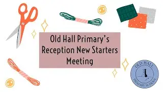Old Hall Primary's New Starters Meeting