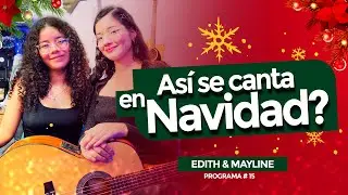 🎤Así se canta la Navidad🎬 en Ecuador | Villancico en vivo con Edith & Mayline PROGRAMA #15