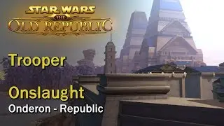 SWTOR: Onslaught - Onderon - Republic | Trooper