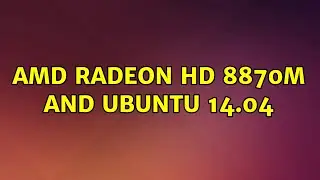 Ubuntu: AMD Radeon HD 8870M and Ubuntu 14.04