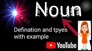 Noun: defination, types of noun, with examples detailed video#educationalvideo#test#etea#fpsc#