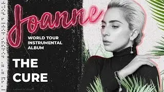 Lady Gaga — The Cure (Joanne World Tour Instrumental)