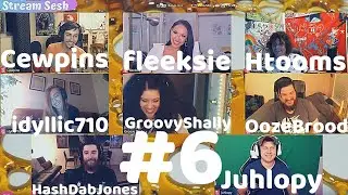 Stream Sesh #6 - Fleeksie, Juhlopy, GroovyShally, Oozebrood, idyllic710, HashDabJones, Htooms