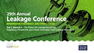 The Water UK Leakage Routemap, Regulatory Perspective and Ofwat Innovation Fund Leakage Projects (1)