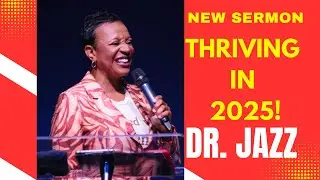 Thriving In 2025!  //  Dr. Jazz