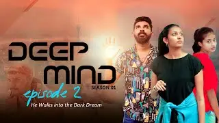 Deep Mind | Episode 02 - He walks into the Dark Dream |  Season 01 | Tokka Cinema