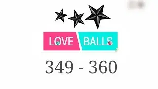 Love Balls Level 349 - 360. 3 star