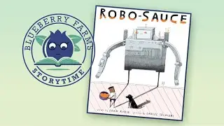 Robo Sauce by Adam Rubin and Daniel Salmieri | A Children&rsquo;s Storytime Read Aloud