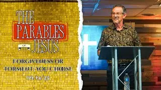 The Parables of Jesus: Forgiveness or Torment, You Choose | True Life Church | 09/14/25