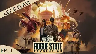 Let's Play Rogue State Revolution! Ep. 1: Dawn of a New Democracy!