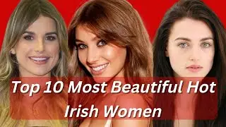 Top 10 Most Beautiful Hot Irish Women || Most Beautiful Irish Women || Beautiful Irish Girl || Sexy