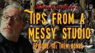 Tips From a Messy Studio #10 Them Bones