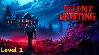 Silent Hunting Level 1 Gameplay | Horror Survival Walkthrough (No Commentary)