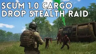 SCUM 1.0 AIRDROP STEALTH RAID