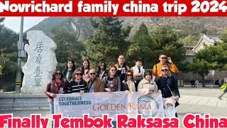 Novrichard family's china trip oktober 2024 part 12 #greatwall