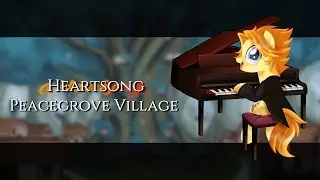 Heartsong - Peacegrove Village // Hopeseed [MLP Fanfic Music: Magisight]