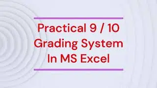 Practical 9   Grading System in MS Excel   Applications of Computers in Pharmacy   BS   Pharmacy