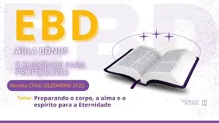 EBD LIÇÃO BÔNUS - Preparando o corpo, a alma e o espírito para a Eternidade - Revista CPAD