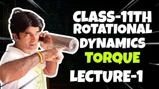Torque Explained! Class 11 Rotational Dynamics Made Easy 