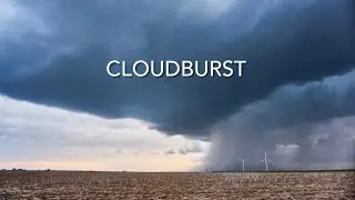 CLOUDBURST- A Storm Timelapse Film