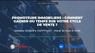 [REPLAY WEBINAR] Promoteurs immobiliers, comment gagner du temps sur votre cycle de vente ?