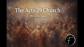 Chris Reed | The Acts 29 Church | Friends of the Bridegroom | 12.28.2025
