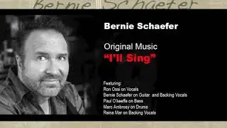 I'll Sing - Bernie Schaefer