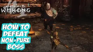 Black Myth: Wukong - How to Defeat NON-PURE Boss Easy