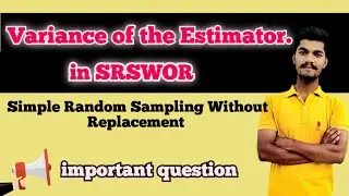 Variance of the Estimator in Simple Random Sampling Without Replacement (SRSWOR)