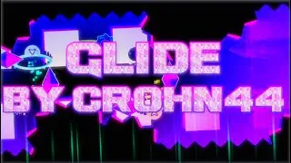 (NEW HARDEST) Glide by crohn44 100% (Extreme Demon) (Geometry Dash)