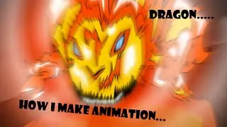 Time-lapse #2: The fire dragon is coming...... How to make animation...