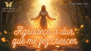 ✨ Canto de GRATIDÃO:  AGRADEÇO A DOR QUE ME FEZ CRESCER 🙏🏽 Hino de Gratidão para conexão celestial