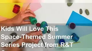 Kids Will Love This Space-Themed Summer Series Project from R&T Crew