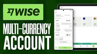Wise Multi-Currency Account: How to Create and Use It (2026) Full Guide