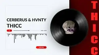 CERBERUS & HVNTY - THICC