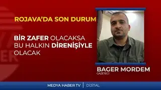 Bager Mordem: Bir zafer olacaksa bu halkın direnişiyle olacak.