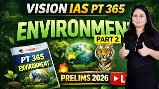 Vision IAS PT 365 Environment  Part 2🔥 | Complete Current Affairs for UPSC Prelims 2026 | LIVE Class